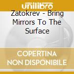 Zatokrev - Bring Mirrors To The Surface cd
