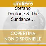 Stefano Dentone & The Sundance Family Band - Growin' Up Blues cd musicale