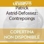 Patrick Astrid-Defossez: Contrepoings cd