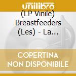(LP Vinile) Breastfeeders (Les) - La Ville Engloutie vinile