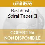 Bastibasti - Spiral Tapes Ii cd