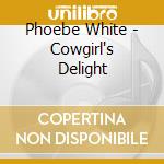 Phoebe White - Cowgirl's Delight cd
