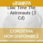 Lilac Time The - Astronauts (3 Cd) cd
