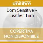 Dom Sensitive - Leather Trim cd