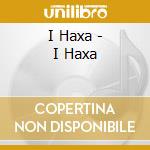 I Haxa - I Haxa cd