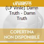 (LP Vinile) Damn Truth - Damn Truth vinile