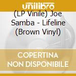 (LP Vinile) Joe Samba - Lifeline (Brown Vinyl) vinile