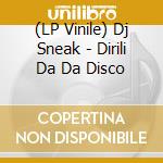 (LP Vinile) Dj Sneak - Dirili Da Da Disco cd