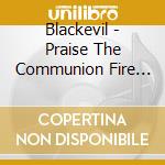 Blackevil - Praise The Communion Fire For The Unhallowed Sacrament cd