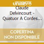 Claude Delvincourt - Quatuor A Cordes / Quintette Avec Piano cd