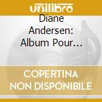 Diane Andersen: Album Pour Enfants cd