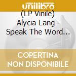 (LP Vinile) Alycia Lang - Speak The Word To Hear The Sound vinile