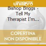 Bishop Briggs - Tell My Therapist I'm Fine cd