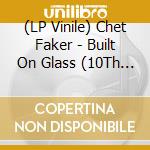 (LP Vinile) Chet Faker - Built On Glass (10Th Anniversary Expanded) (Clear Vinyl) vinile