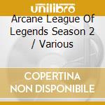 Arcane League Of Legends Season 2 / Various cd