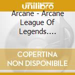 Arcane - Arcane League Of Legends. Season 2 (Violet Variant) cd