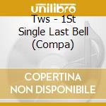 Tws - 1St Single Last Bell (Compa) cd