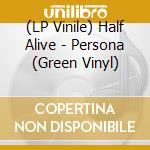 (LP Vinile) Half Alive - Persona (Green Vinyl) vinile