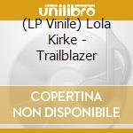(LP Vinile) Lola Kirke - Trailblazer vinile