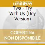 Tws - Try With Us (Boy Version) cd