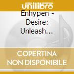 Enhypen - Desire: Unleash (Engene) cd