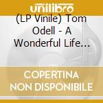 (LP Vinile) Tom Odell - A Wonderful Life [Lp] (Coke Bottle Clear Vinyl, Limited, Indie-Retail Exclusive) vinile