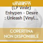 (LP Vinile) Enhypen - Desire : Unleash [Vinyl Ver.] vinile