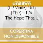 (LP Vinile) Itch (The) - It's The Hope That Kills You (Pink Vinyl) vinile