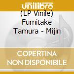 (LP Vinile) Fumitake Tamura - Mijin vinile