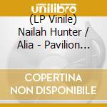 (LP Vinile) Nailah Hunter / Alia - Pavilion Of Dreams vinile