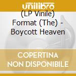 (LP Vinile) Format (The) - Boycott Heaven vinile