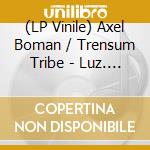 (LP Vinile) Axel Boman / Trensum Tribe - Luz. Quest For Fire In Dub! vinile