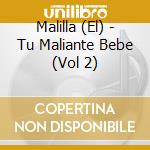 Malilla (El) - Tu Maliante Bebe (Vol 2) cd