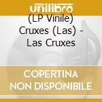 (LP Vinile) Cruxes (Las) - Las Cruxes vinile
