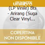 (LP Vinile) Bts - Arirang (Suga Clear Vinyl Version) vinile