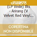 (LP Vinile) Bts - Arirang (V Velvet Red Vinyl Version) vinile
