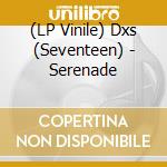 (LP Vinile) Dxs (Seventeen) - Serenade vinile