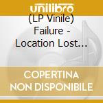 (LP Vinile) Failure - Location Lost (Indie Exclusive) vinile