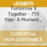 Tomorrow X Together - 7Th Year: A Moment (Photocard Case Version) cd