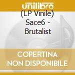 (LP Vinile) Sace6 - Brutalist vinile