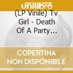 (LP Vinile) Tv Girl - Death Of A Party Girl vinile