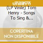 (LP Vinile) Tom Henry - Songs To Sing & Dance To vinile