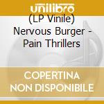 (LP Vinile) Nervous Burger - Pain Thrillers vinile