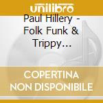Paul Hillery - Folk Funk & Trippy Troubadours Vol.3 cd
