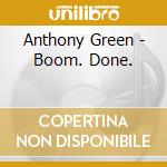 Anthony Green - Boom. Done. cd
