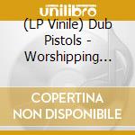 (LP Vinile) Dub Pistols - Worshipping The Dollar vinile