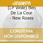 (LP Vinile) Ben De La Cour - New Roses vinile