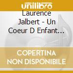 Laurence Jalbert - Un Coeur D Enfant Pour Noel cd