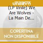 (LP Vinile) We Are Wolves - La Main De Dieu (7') vinile