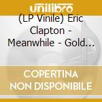 (LP Vinile) Eric Clapton - Meanwhile - Gold Vinyl vinile